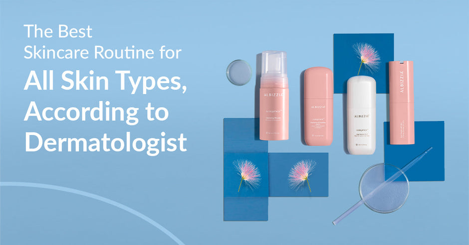The Best Skincare Routine for All Skin Types, According to Dermatologist
