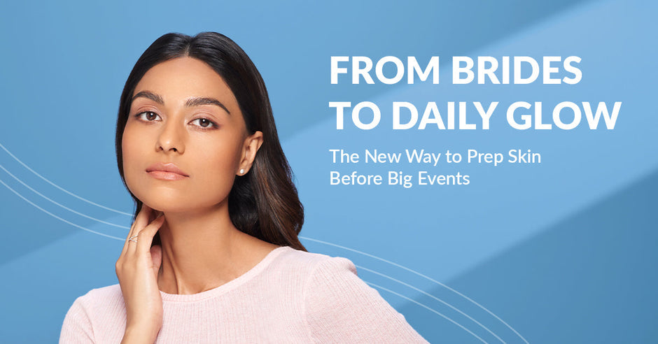 From Brides to Daily Glow – The New Way to Prep Skin Before Big Events