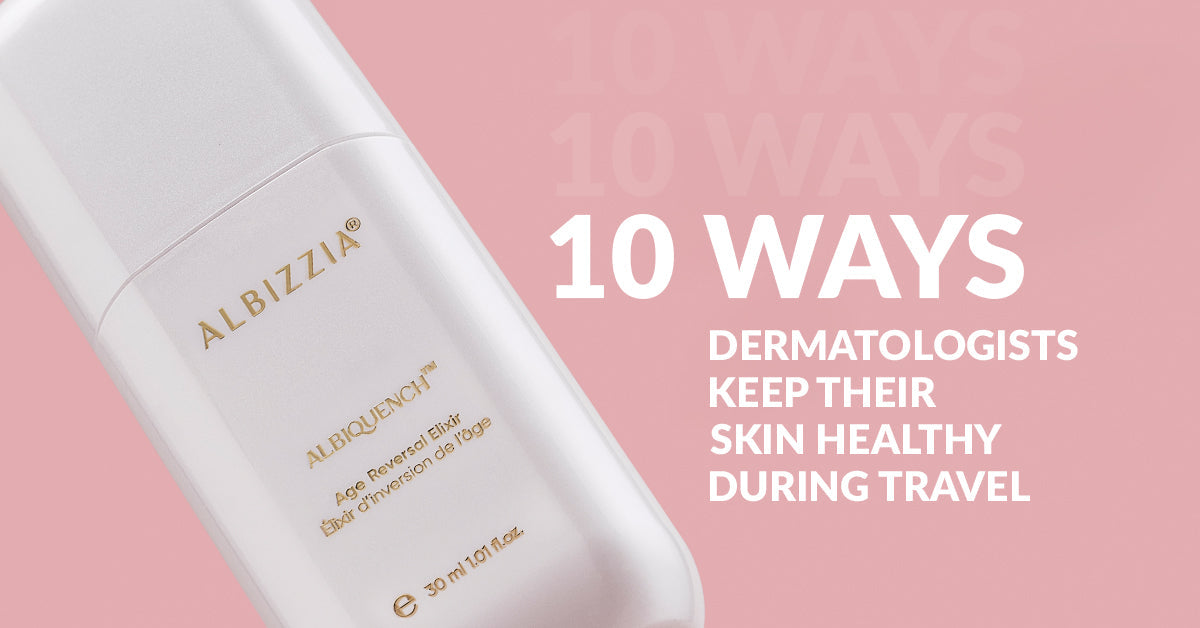 10 Ways Dermatologists Keep Their Skin Healthy During Travel