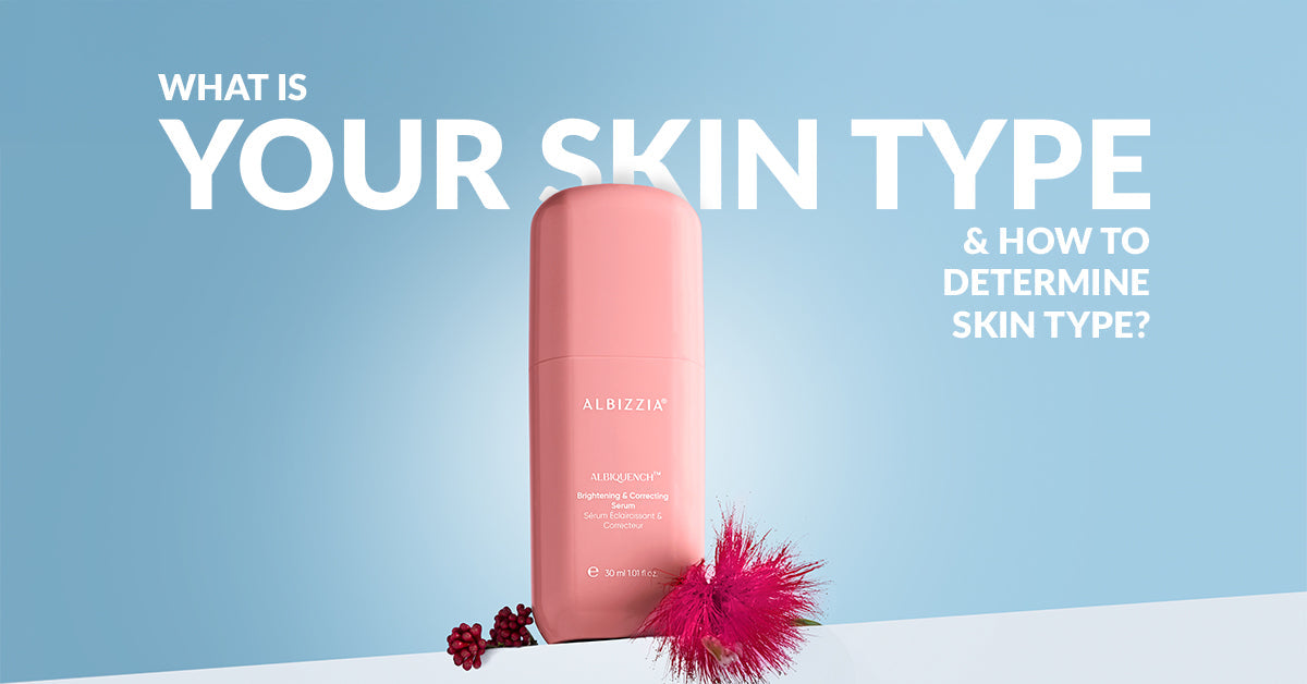 What Is Your Skin Type & How to Determine Skin Type?