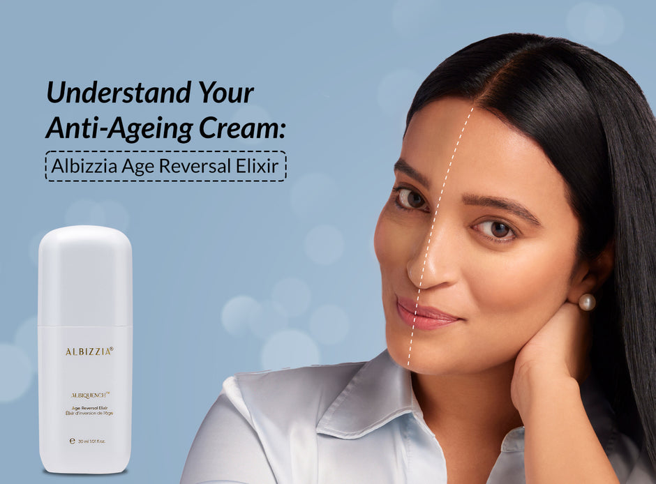 Understand Your Anti-Ageing Cream: Albizzia Age Reversal Elixir